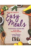 Health Coach's Easy Meals: 30 Favorite Vegetarian and Gluten Free Recipes
