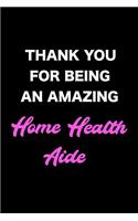 Thank You for Being an Amazing Home Health Aide: Blank Lined Journal, Notebook, Diary