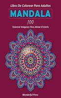MANDALA Libro de Colorear para Adultos / 100 mandalas de colorear para aliviar el estrés y lograr una profunda sensación de calma y bienestar