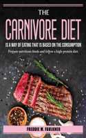 The Carnivore Diet is a way of eating that is based on the consumption