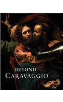 Beyond Caravaggio