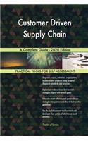 Customer Driven Supply Chain A Complete Guide - 2020 Edition