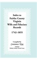 Index to Fairfax County, Virginia & Fiduciary Records, 1742-1855