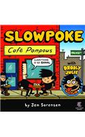 Slowpoke: Cafe Pompous