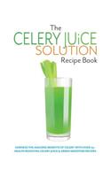Celery Juice Solution Recipe Book