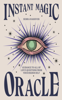 Instant Magic Oracle: Guidance to all of life’s questions from your higher self