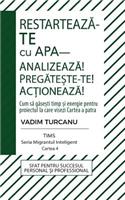 Restartează-te cu APA! Analizează! Pregătește-te! Acționează!