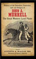 History of the Detection, Conviction, Life and Designs of John A. Murrell the Great Western Land Pirate