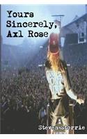 Yours Sincerely, Axl Rose
