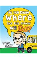 Do You Know Where The Bus Driver Will Go?