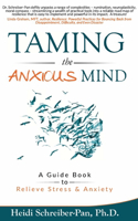 Taming the Anxious Mind: A Guide to Relief Stress & Anxiety