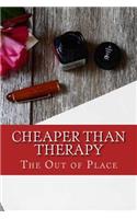 Cheaper Than Therapy