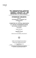 The administration's response to findings of unethical and criminal conduct at the Department of the Interior: oversight hearing before the Subcommittee on Oversight and Investigations of the Committee on Natural Resources, U.S. House of Representatives,