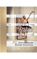 Pratica Disegno - XL Eserciziario 24: Balletto Romantico(24 Pratica Disegno XL Eserciziario)