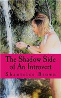 The Shadow Side of An Introvert: The Journey Of life Through Poetry