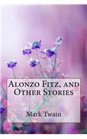 Alonzo Fitz, and Other Stories Mark Twain