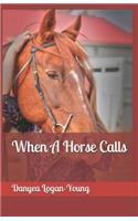 When a Horse Calls