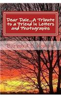 Dear Dale... A Tribute to a Friend in Letters and Photographs