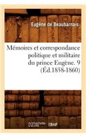 Mémoires Et Correspondance Politique Et Militaire Du Prince Eugène. 9 (Éd.1858-1860)