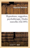 Hypnotisme, Suggestion, Psychothérapie. Etudes Nouvelles