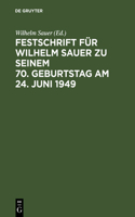 Festschrift Für Wilhelm Sauer Zu Seinem 70. Geburtstag Am 24. Juni 1949