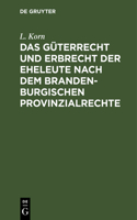 Das Güterrecht Und Erbrecht Der Eheleute Nach Dem Brandenburgischen Provinzialrechte