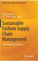 Sustainable Fashion Supply Chain Management: From Sourcing to Retailing