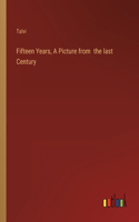 Fifteen Years, A Picture from the last Century