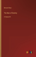 The Man of Destiny: in large print
