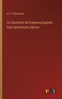 Zur Geschichte der Eroberung Englands durch germanische Stämme