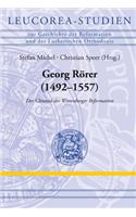 Georg Rorer (1492-1557): Der Chronist Der Wittenberger Reformation