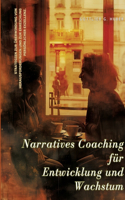 Narratives Coaching für Entwicklung und Wachstum: Strategien zur Überwindung von Herausforderungen und zur Erreichung persönlicher Exzellenz
