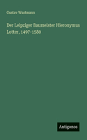Leipziger Baumeister Hieronymus Lotter, 1497-1580