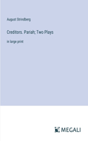 Creditors. Pariah; Two Plays: in large print