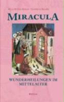Miracula - Wunderheilungen Im Mittelalter