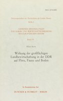 Wirkung Der Grossflachigen Landbewirtschaftung in Der Ddr Auf Flora, Fauna Und Boden
