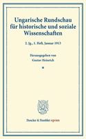 Ungarische Rundschau Fur Historische Und Soziale Wissenschaften: Unter Mitwirkung Von Viktor Concha / Josef Hampel / Ludwig Von Thalloczy Hrsg. Von Gustav Heinrich. 2. Jg., 1. Heft, Januar 1913