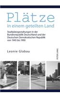 Plaetze in Einem Geteilten Land