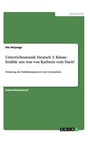 Unterrichtsstunde Deutsch 3. Klasse: Erzähle uns was von Karlsson vom Dach!: Förderung der Erzählkompetenz in der Grundschule