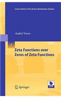 Zeta Functions Over Zeros of Zeta Functions