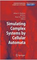 Simulating Complex Systems by Cellular Automata