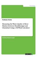 Measuring the Water Quality of River Hindon between Muzaffarnagar and Ghaziabad Using a NSFWQI Calculator
