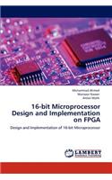 16-bit Microprocessor Design and Implementation on FPGA