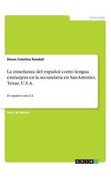 enseñanza del español como lengua extranjera en la secundaria en San Antonio, Texas, U.S.A.: El español como L2