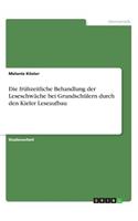 Die frühzeitliche Behandlung der Leseschwäche bei Grundschülern durch den Kieler Leseaufbau