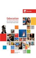 Fabucation. 3D-Druck in der Schule.: Die revolutionäre Technologie und ihre Folgen einfach erklärt.