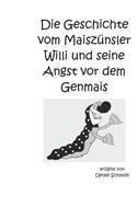 Geschichte vom Maiszünsler Willi und seine Angst vor dem Genmais