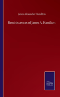 Reminiscences of James A. Hamilton