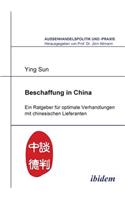 Beschaffung in China. Ein Ratgeber für optimale Verhandlungen mit chinesischen Lieferanten