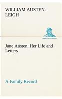 Jane Austen, Her Life and Letters A Family Record